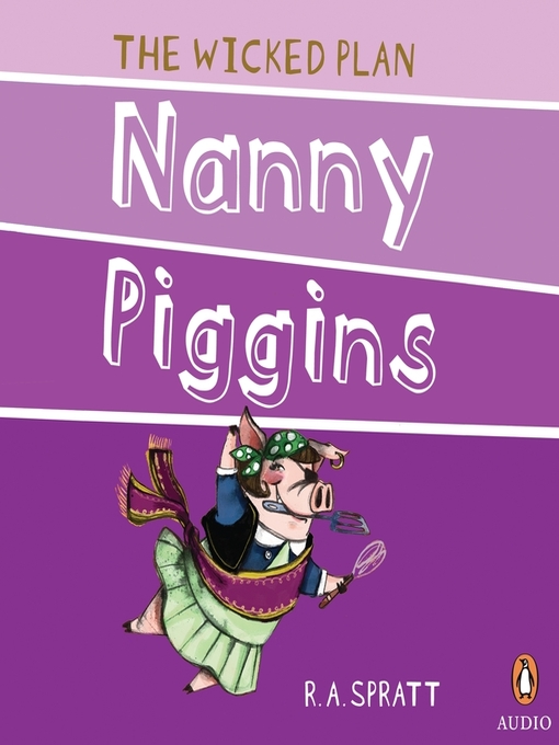 Title details for Nanny Piggins and the Wicked Plan by R.A. Spratt - Wait list